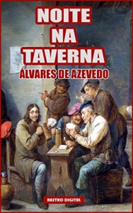 Baixar NOITE NA TAVERNA – ÁLVARES DE AZEVEDO (COM NOTAS)(ILUSTRADO)(REVISADO) pdf, epub, eBook