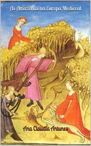 Baixar As Amazonas na Europa Medieval (Memorias de uma Amazona Livro 2) pdf, epub, eBook