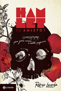Baixar Hamlet ou Amleto?: Shakespeare para jovens curiosos e adultos preguiçosos pdf, epub, eBook