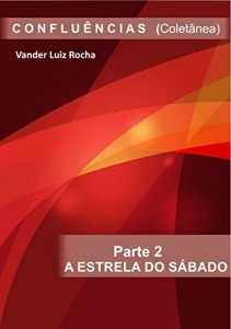 Baixar Parte 2 – A Estrela do Sábado. Coletânea CONFLUÊNCIAS.: A Estrela do Sábado pdf, epub, eBook
