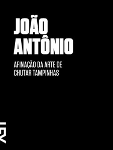 Baixar Afinação da arte de chutar tampinhas (Contos de João Antônio Livro 1) pdf, epub, eBook