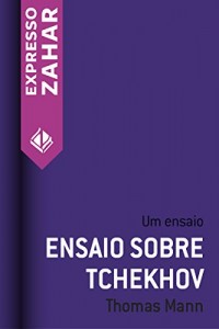 Baixar Ensaio sobre Tchekhov: Um ensaio pdf, epub, eBook
