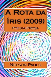 Baixar A Rota da Íris (2009): Poesia/Prosa pdf, epub, eBook