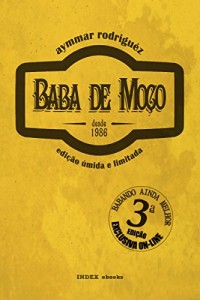 Baixar Baba de Moço: nova edição, húmida, ilimitada e aumentada pdf, epub, eBook