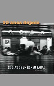 Baixar 10 anos depois – Os dias de um homem banal pdf, epub, eBook