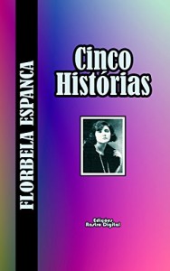 Baixar CINCO HISTÓRIAS (com notas)(ilustrado): FLORBELA ESPANCA pdf, epub, eBook