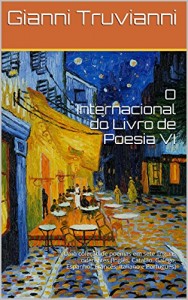Baixar O Internacional do Livro de Poesia VI: Uma coleção de poemas em sete línguas diferentes (Inglês, Catalão, Galego, Espanhol, Francês, Italiano e Português) pdf, epub, eBook