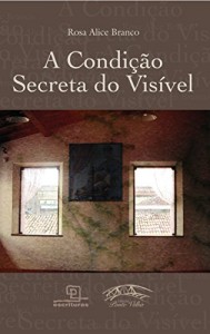 Baixar A CONDIÇAO SECRETA DO VISIVEL pdf, epub, eBook