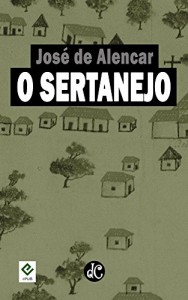 Baixar O Sertanejo: Texto Integral [nova ortografia] [índice ativo] (Série Romances Regionalistas de José de Alencar Livro 4) pdf, epub, eBook