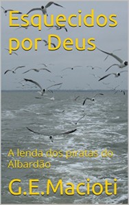 Baixar Esquecidos por Deus: A lenda dos piratas do Albardão pdf, epub, eBook