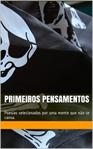 Baixar Primeiros Pensamentos: Poesias selecionadas por uma mente que não se cansa. pdf, epub, eBook