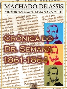 Baixar Crônica do Dr. Semana (1861-1864) [Ilustrado, Notas e Índice Ativo] [Com Biografia, Críticas e Análises] (Publicado originalmente na Semana Ilustrada): Crônicas (Crônicas de Machado de Assis Livro 2) pdf, epub, eBook