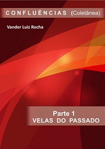 Baixar Parte 1 – Velas do Passado – Coletânea CONFLUÊNCIAS: Velas do Passado pdf, epub, eBook