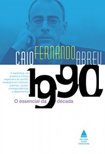 Baixar Caio Fernando Abreu: O essencial da década de 1990 pdf, epub, eBook