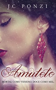 Baixar Amuleto: Mortal como veneno. Doce como mel. (Seduzida Pelo Perigo) pdf, epub, eBook