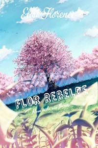 Baixar Flor Rebelde: Nem tudo são flores pdf, epub, eBook