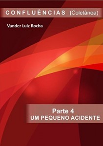 Baixar Parte 4 – Um Pequeno Acidente. Coletânea CONFLUÊNCIAS: Um Pequeno Acidente pdf, epub, eBook