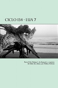 Baixar Ciclo 134 – Lua 7: Parte II do Volume I, de Samuel e o registro da linha das almas pdf, epub, eBook