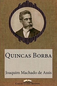 Baixar Quincas Borba (Edição Especial Ilustrada): Com biografia do autor e índice activo (Grandes Clássicos Luso-Brasileiros Livro 11) pdf, epub, eBook