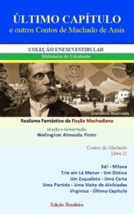 Baixar ÚLTIMO CAPÍTULO E OUTROS CONTOS DE MACHADO DE ASSIS: Realismo Fantástico da Ficção Machadiana (Contos do Machado Livro 22) pdf, epub, eBook