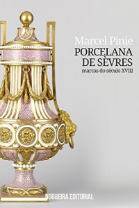 Baixar Porcelana de Sèvres – Marcas do século XVIII pdf, epub, eBook