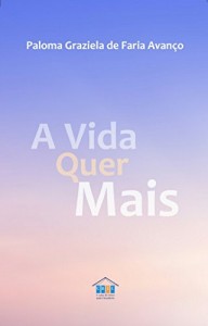 Baixar A Vida Quer Mais pdf, epub, eBook