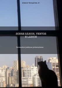 Baixar Sobre Sábios, Ventos e Lábios: Devaneios poéticos pretensiosos pdf, epub, eBook