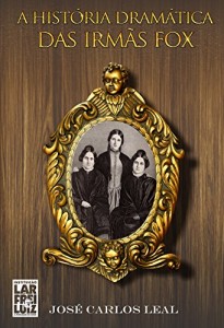 Baixar A HISTÓRIA DRAMATICA DAS IRMAS FOX pdf, epub, eBook