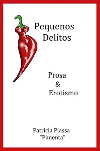 Baixar Pequenos Delitos: Poesia Em Prosa Erótica pdf, epub, eBook