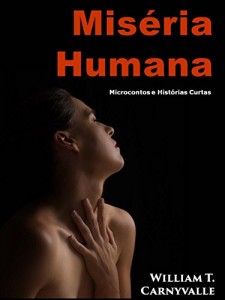 Baixar Miséria Humana: Microcontos e Histórias Curtas pdf, epub, eBook