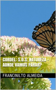 Baixar CORDEL: S.O.S. NATUREZA – AONDE VAMOS PARAR? pdf, epub, eBook