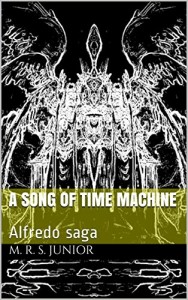 Baixar A song of Time Machine: Alfredo saga pdf, epub, eBook