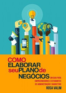 Baixar Como elaborar seu plano de negócios: Um guia para empreendedores e estudantes de Administração e Marketing pdf, epub, eBook