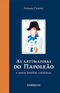 Baixar As artimanhas do Napoleão e outras batalhas cotidianas pdf, epub, eBook