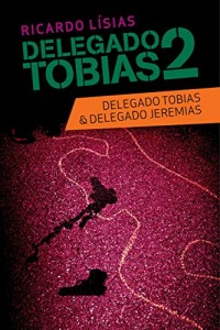 Baixar Delegado Tobias 2 – Delegado Tobias & Delegado Jeremias pdf, epub, eBook
