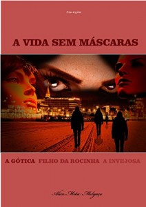 Baixar A Vida Sem Máscaras: A Gótica/Filho da Rocinha/A Invejosa pdf, epub, eBook