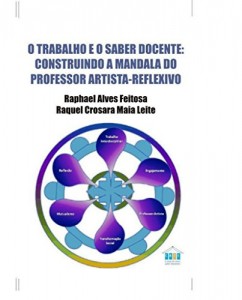 Baixar O trabalho e o saber docente: construindo a mandala do professor artista-reflexivo pdf, epub, eBook