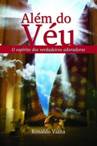 Baixar Além do Véu, o espírito dos verdadeiros adoradores pdf, epub, eBook
