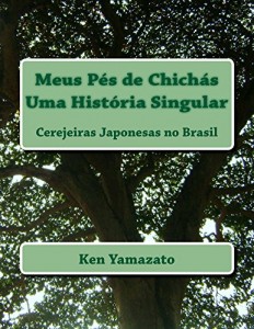 Baixar Meus Pés de Chichás – Uma História Singular: Cerejeiras Japonesas no Brasil pdf, epub, eBook