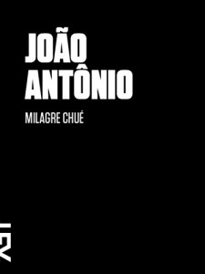 Baixar Milagre Chué (Contos de João Antônio Livro 2) pdf, epub, eBook