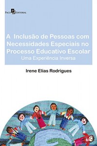 Baixar A Inclusão de Pessoas com Necessidades Especiais no Processo Educativo Escolar: 1 pdf, epub, eBook