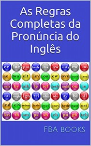 Baixar As Regras da Pronúncia do Inglês – ideal a: pilotos de avião, palestrantes, dublagem, brasileiros no exterior, viagens aos Estados Unidos, mercado de ações, publicidade, linguistas pdf, epub, eBook