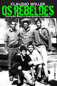Baixar Os rebeldes: Geração Beat e anarquismo místico pdf, epub, eBook