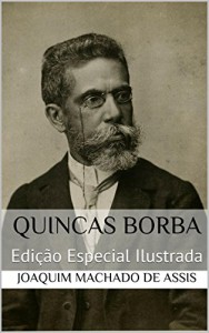 Baixar Quincas Borba (Edição Especial Ilustrada): Com biografia do autor e índice activo pdf, epub, eBook