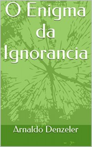Baixar O Enigma da Ignorância pdf, epub, eBook