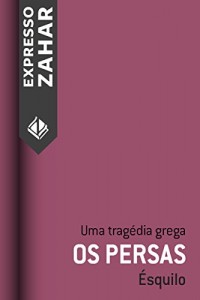 Baixar Os persas: Uma tragédia grega pdf, epub, eBook