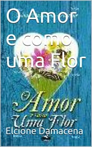 Baixar O Amor e como uma Flor pdf, epub, eBook