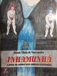 Baixar INHAMUNHÁ – LENDA DA SERRA DOIS IRMÃOS ILUSTRADA pdf, epub, eBook