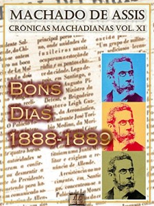 Baixar Bons Dias (1888-1889) [Ilustrado, Notas e Índice Ativo] [Com Biografia, Críticas e Análises] (Publicado originalmente na “Gazeta de Notícias”): Crônicas (Crônicas de Machado de Assis Livro 11) pdf, epub, eBook