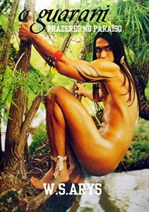 Baixar O Guarani: Prazeres no Paraíso pdf, epub, eBook
